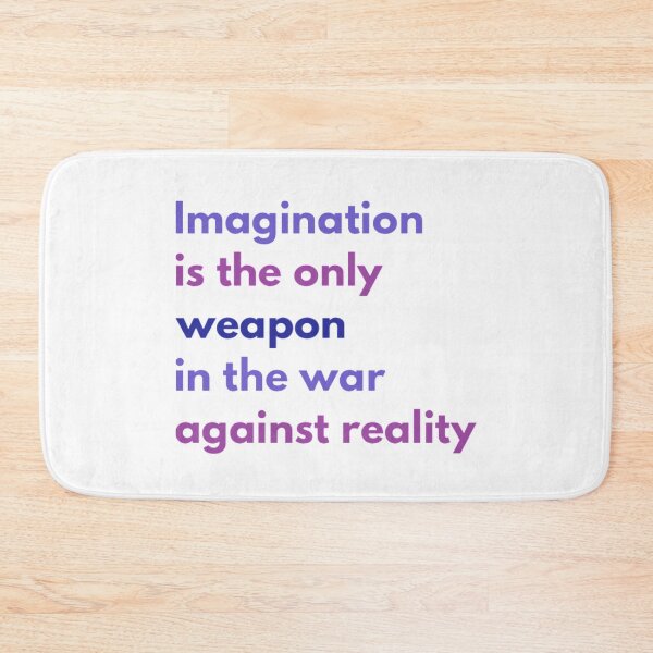 Item preview, Imagination is the Only Weapon in the War Against Reality designed and sold by HppyStrngHelthy.