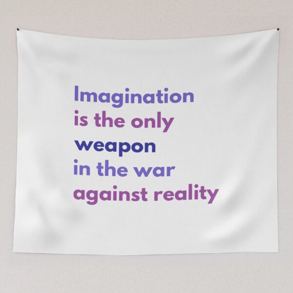 Item preview, Imagination is the Only Weapon in the War Against Reality designed and sold by HppyStrngHelthy.