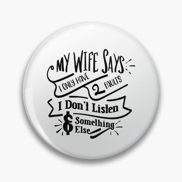 Item preview, My wife says I only have two faults designed and sold by speakupandshine.
