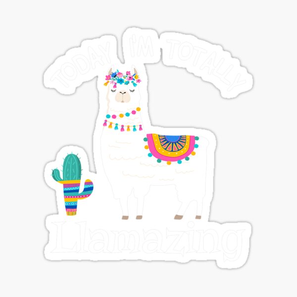 Today Im Totally Llamazing Llama Lover Sticker