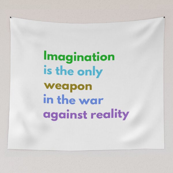 Item preview, Imagination is the Only Weapon in the War Against Reality designed and sold by HppyStrngHelthy.