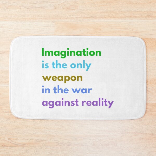 Item preview, Imagination is the Only Weapon in the War Against Reality designed and sold by HppyStrngHelthy.