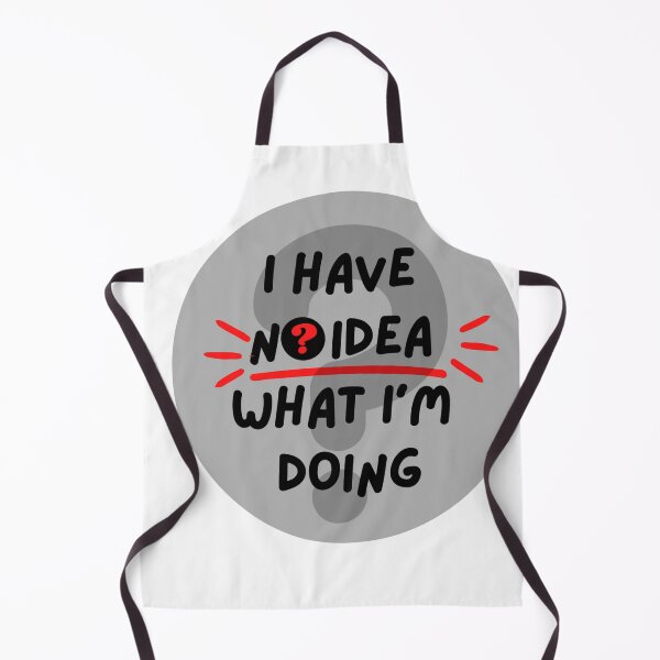 Item preview, I Have No Idea What Im Doing designed and sold by Anmol Arts.