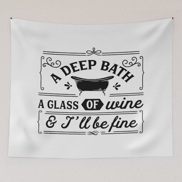 Item preview, A Deep Bath and Glass of Wine & I'll Be Fine designed and sold by SlushySushi.