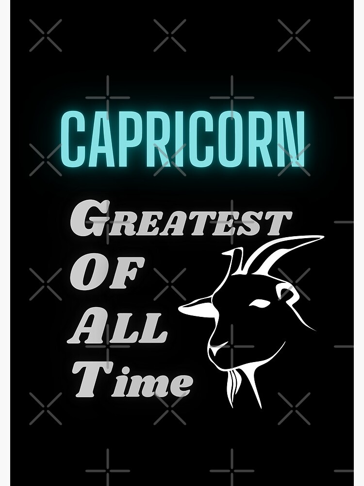 Capricorn the GOAT Greatest Of All Time