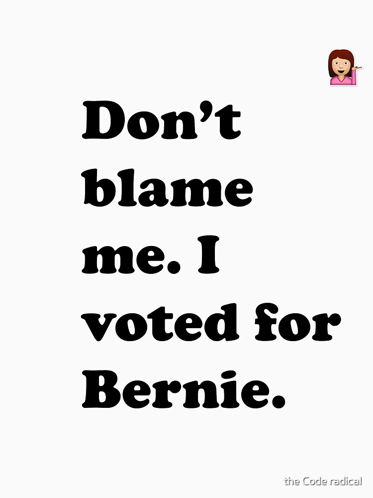 Dont Blame Me I Voted For Bernie Emoji T Shirt By Codenoir Redbubble 