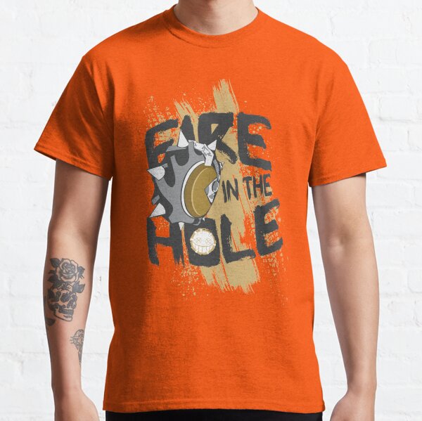 Fire in the hole Classic T-Shirt