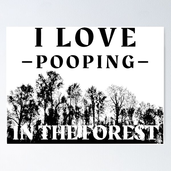 Item preview, Kopie von Kopie von Kopie von I Love Pooping In The Woods designed and sold by OMdesigns93.