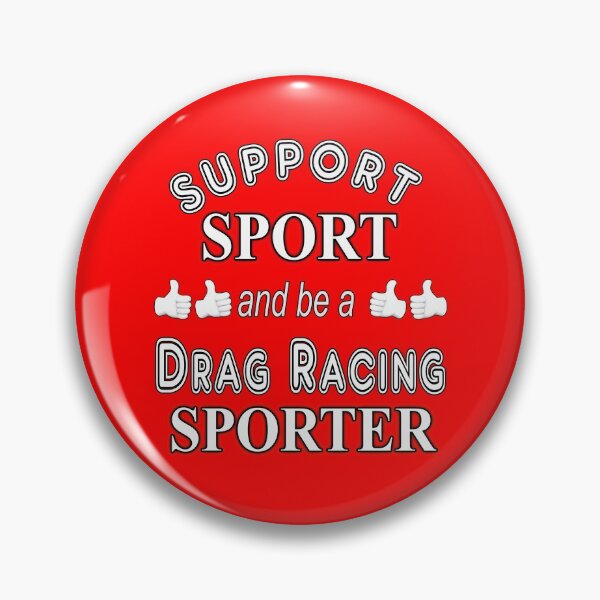 Item preview, Support Sport and be a Drag Racing Sporter designed and sold by captainpeter.
