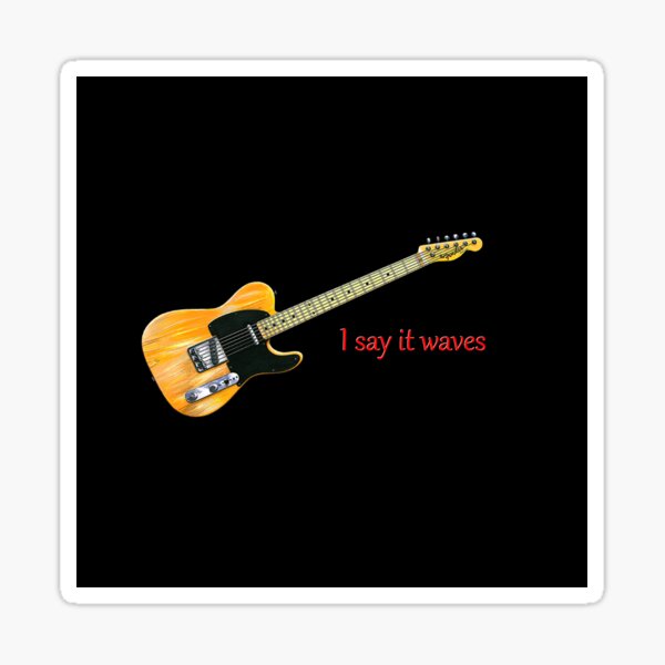 Artikel-Vorschau von Gitarre & Text Tribute. I Say It Waves Wallsoffame.com.au, designt und verkauft von WallsOfFameAust.