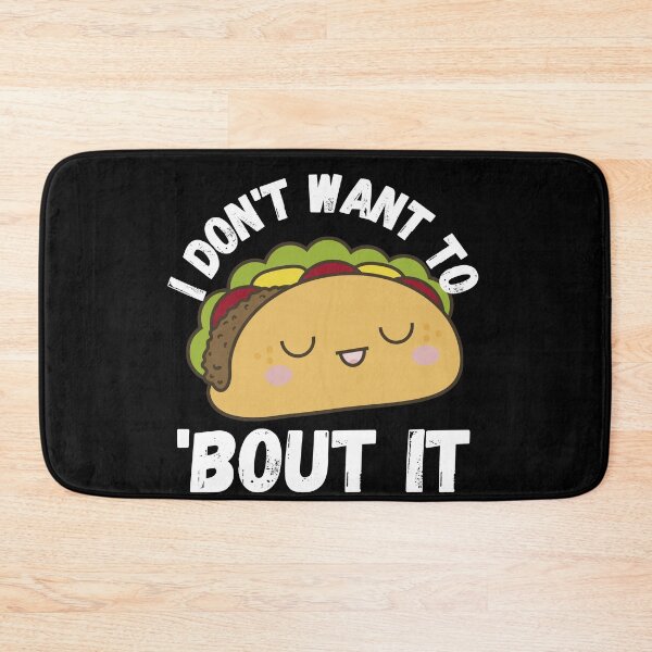 Item preview, I Don't Want To Taco Bout It designed and sold by RGRamsey.