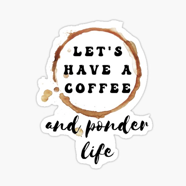 Drink Coffee And Ponder Life Quote Coffee Ring Drink Coffee And Ponder Life Quote Coffee Ring