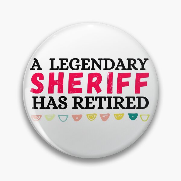 Item preview, a legendary sheriff has retired designed and sold by ronaldsonou.