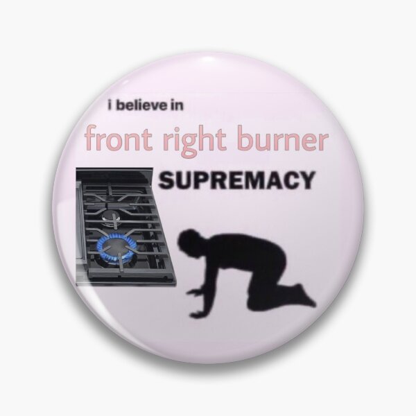 Item preview, front right burner supremacy designed and sold by shitpostanon.