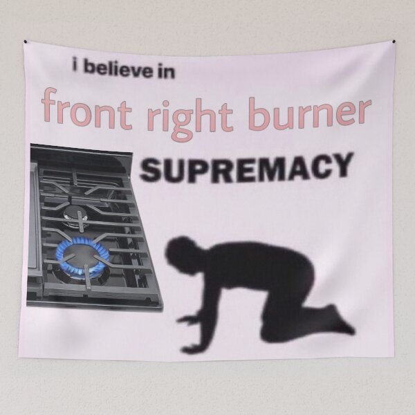 Item preview, front right burner supremacy designed and sold by shitpostanon.