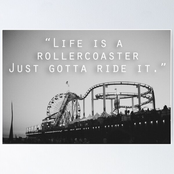 Life Is A Rollercoaster Posters for Sale Redbubble