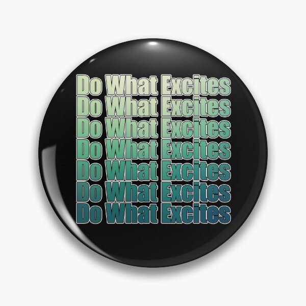 Item preview, Do What Excites designed and sold by NuarzDesign.