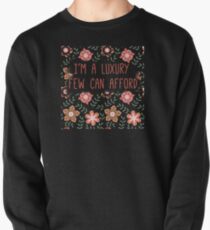 I'm a Luxury Few Can Afford Pullover