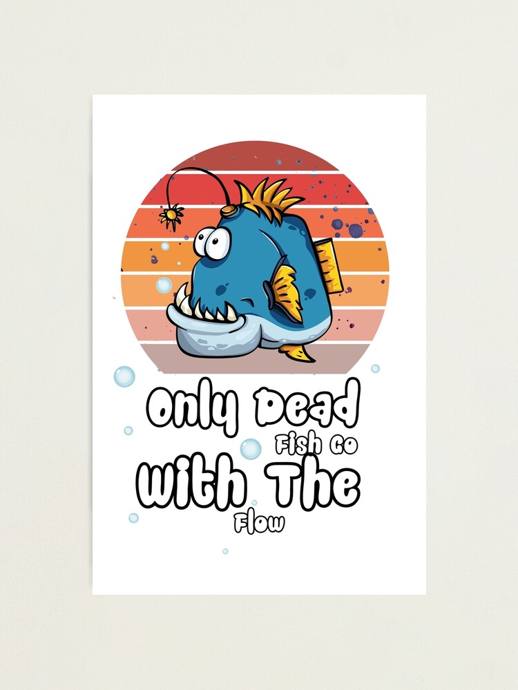 Only Dead Fish Go With The Flow cartoon design Only Dead Fish Go With The Flow cartoon design
