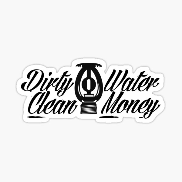Dirty Water Clean Money Sticker