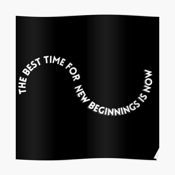 the-best-time-for-new-beginning-is-now-motivational-quote-poster-for