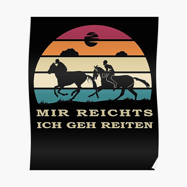 "Lustige Reiter Sprüche Mir reichts ich geh Reiten" Poster by