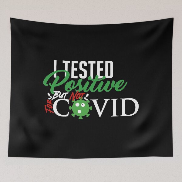 Item preview, I Tested Positive But Not For Covid designed and sold by KrooksArt.