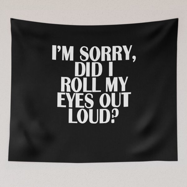 Item preview, I'm Sorry Did I Roll My Eyes Out Loud  designed and sold by clickmostro.