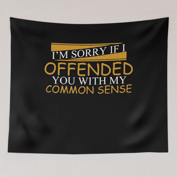 Item preview, I'm Sorry I Offended You With My Common Sense   designed and sold by clickmostro.