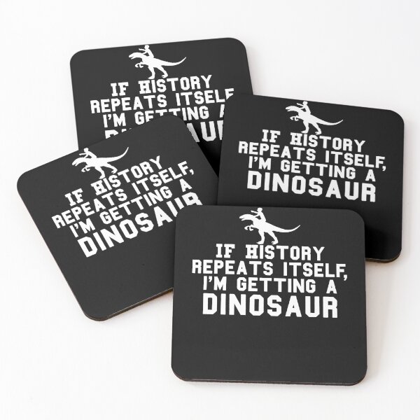 Item preview, If History Repeats Itself I'm Getting A Dinosaur designed and sold by clickmostro.