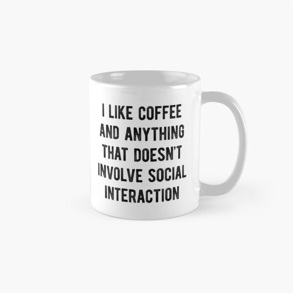 Item preview, I Like Coffee And Anything That Doesn’t Involve Social Interaction designed and sold by MariosNydras.