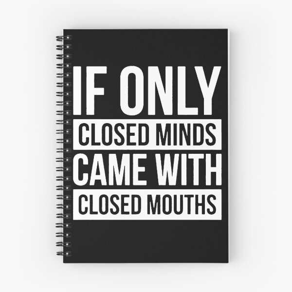Item preview, If Only Closed Minds Came with Closed Mouths  designed and sold by clickmostro.