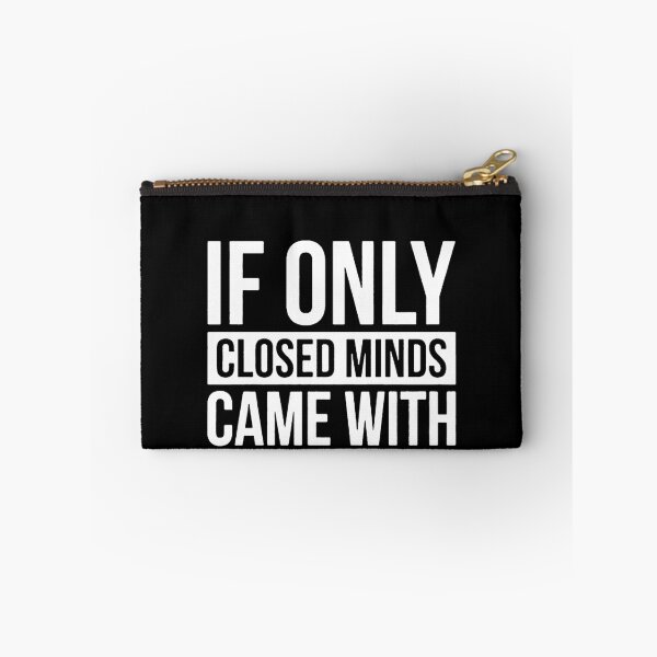 Item preview, If Only Closed Minds Came with Closed Mouths  designed and sold by clickmostro.