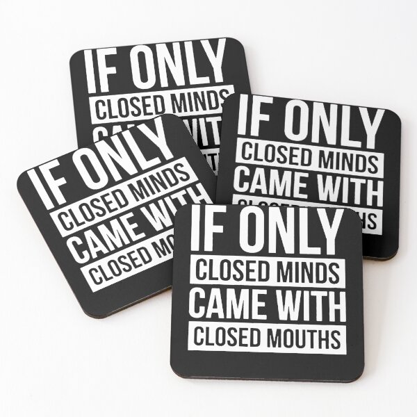 Item preview, If Only Closed Minds Came with Closed Mouths  designed and sold by clickmostro.
