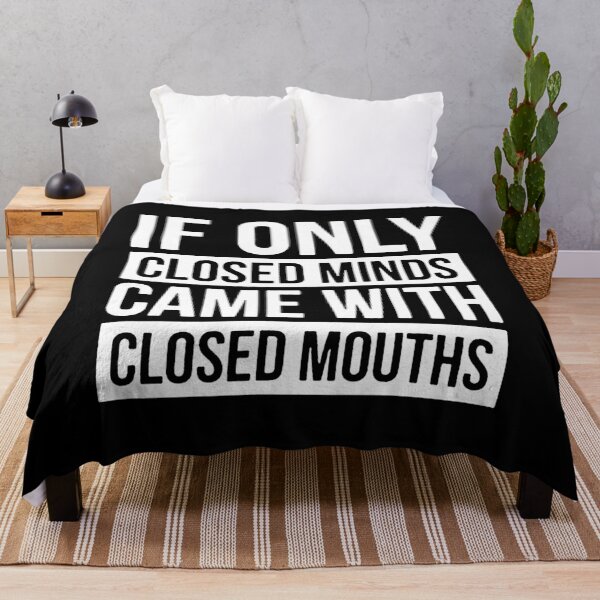 Item preview, If Only Closed Minds Came with Closed Mouths  designed and sold by clickmostro.