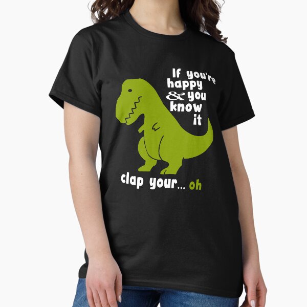 Item preview, Funny T-Rex - If You're Happy and You Know It Clap Your Oh designed and sold by clickmostro.