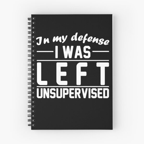 Item preview, In My Defense I Was Left Unsupervised designed and sold by clickmostro.