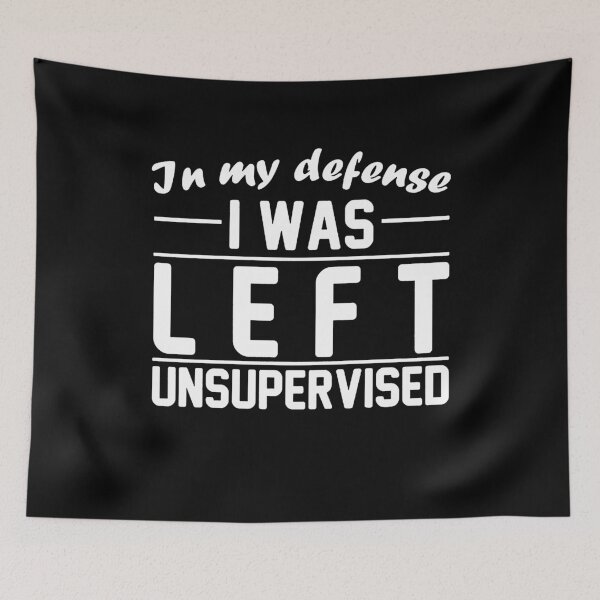 Item preview, In My Defense I Was Left Unsupervised designed and sold by clickmostro.