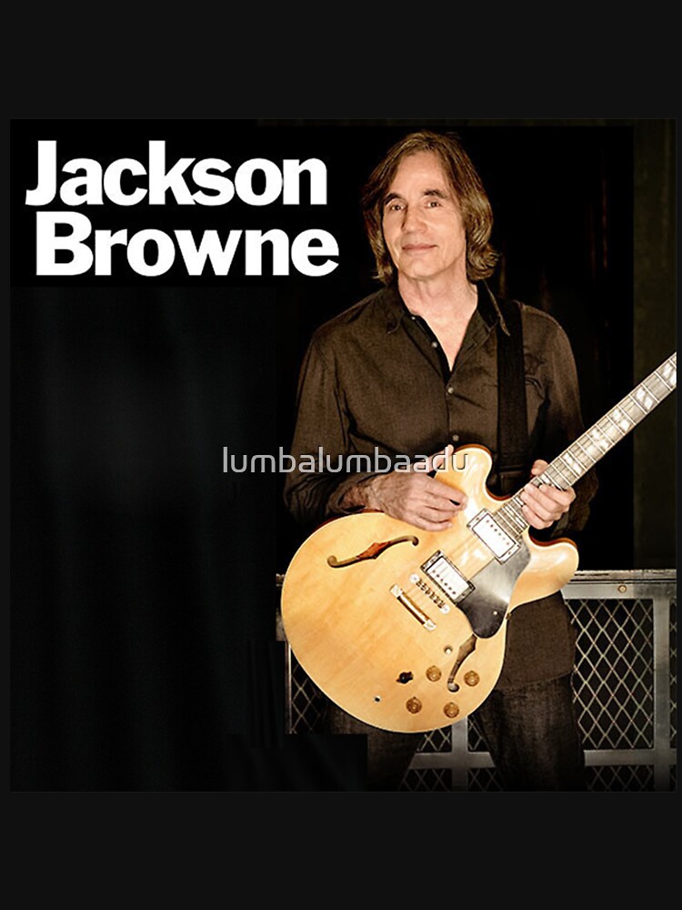 "JACKSON BROWNE TOUR DATES" Tshirt for Sale by lumbalumbaadu