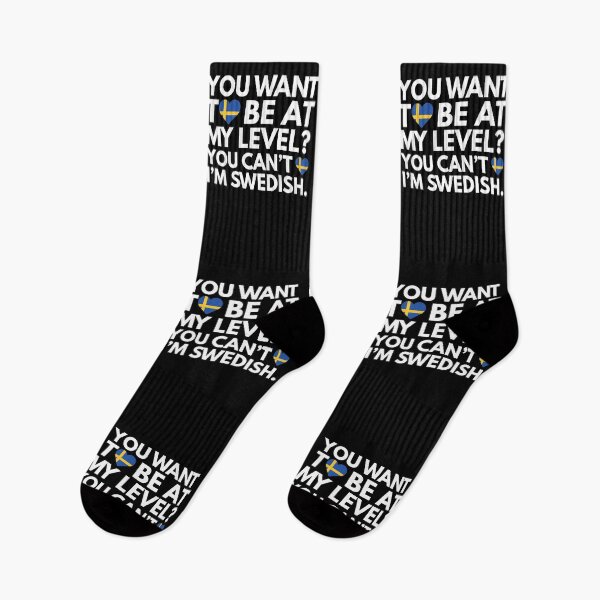 Item preview, You Want to Be at My Level? You Cant, I am Swedish. designed and sold by HelloFromAja.