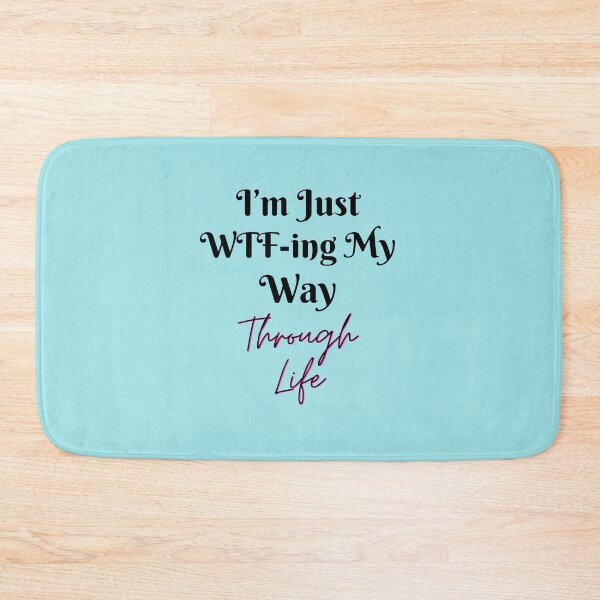 Item preview, I’m Just WTF-ing My Way Through Life designed and sold by Hoffman-Design.