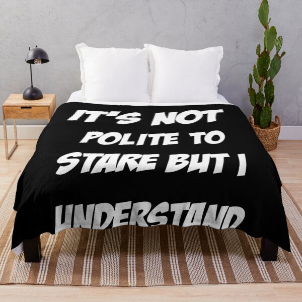 Item preview, It's Not Polite to Stare But I Understand  designed and sold by clickmostro.