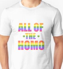 All of the Homo Unisex T-Shirt
