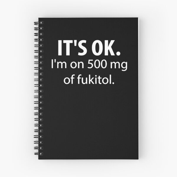 Item preview, It's OK I'm On 500 mg Of Fukitol designed and sold by clickmostro.