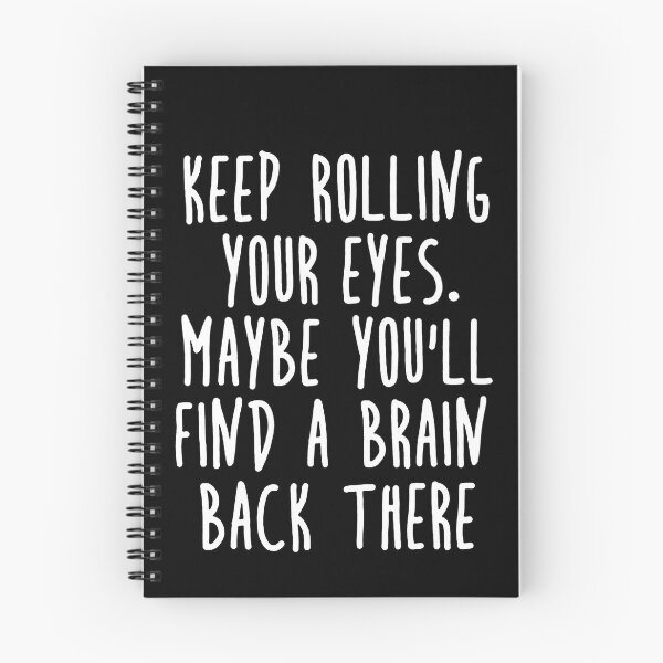 Item preview, Keep Rolling Eyes Maybe You'll Find a Brain Back There  designed and sold by clickmostro.