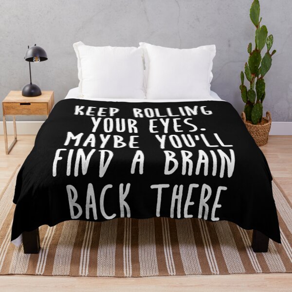 Item preview, Keep Rolling Eyes Maybe You'll Find a Brain Back There  designed and sold by clickmostro.