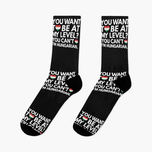 Item preview, You Want to Be at My Level? You Cant, I am Hungarian. designed and sold by HelloFromAja.
