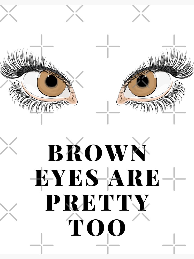 "Brown eyes are pretty too" Sticker for Sale by ChrissiesBell Redbubble