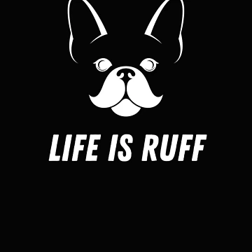 Artwork thumbnail, Life is Ruff by RMA-Graphics