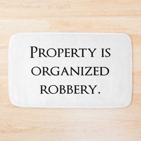 Item preview, Property is organized robbery. Quotes store designed and sold by QuotesStore-2.